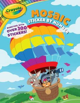 Paperback Crayola: Mosaic Sticker by Number (a Crayola Sticker Activity Book for Kids) Book