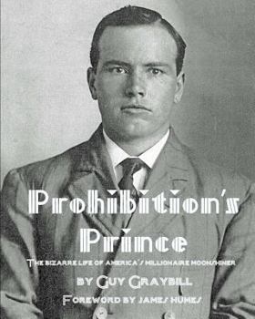 Paperback Prohibition's Prince: The Bizarre Life of America's Millionaire Moonshiner Book