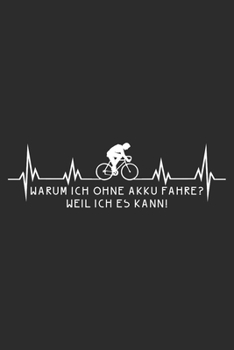 Warum ich ohne Akku fahre Weil ich es kann: A5 110 Seiten Liniert I Notizbuch I Tagebuch I Notizen I Planer I Geschenk Idee für Radfahrer, ... Rennrad, Fahrrad, Radsport (German Edition)