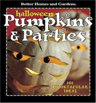 Paperback Better Homes and Gardens Halloween Pumpkins & Parties: 101 Spooktacular Ideas Book