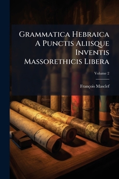 Paperback Grammatica Hebraica A Punctis Aliisque Inventis Massorethicis Libera; Volume 2 Book