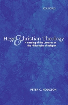 Paperback Hegel and Christian Theology: A Reading of the Lectures on the Philosophy of Religion Book