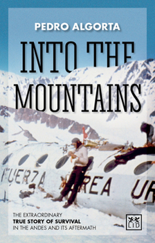 Las montañas siguen allí: La tragedia de los Andes contada como nunca por uno de sus protagonistas