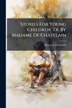 Paperback Stories For Young Children, Tr. By Madame De Chatelain Book
