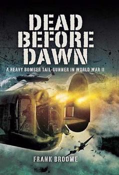 Hardcover Dead Before Dawn: A Heavy Bomber Tail-Gunner in World War II Book