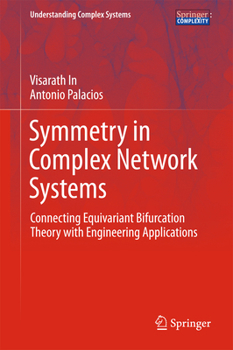 Hardcover Symmetry in Complex Network Systems: Connecting Equivariant Bifurcation Theory with Engineering Applications Book
