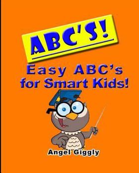 Paperback A B C's: Easy ABC's for Smart Kids Book