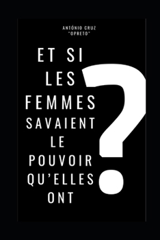 Et si les femmes connaissaient le pouvoir qu’elles possèdent ?