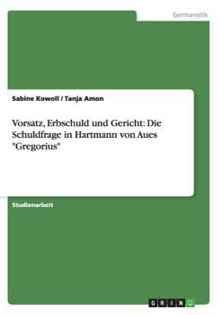 Paperback Vorsatz, Erbschuld und Gericht: Die Schuldfrage in Hartmann von Aues "Gregorius" [German] Book