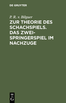 Hardcover Zur Theorie Des Schachspiels. Das Zweispringerspiel Im Nachzuge [German] Book