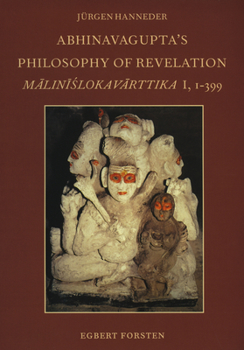 Paperback Abhinavagupta's Philosophy of Revelation: An Edition and Annotated Translation of M&#257;lin&#299;&#347;lokav&#257;rttika I, 1-399 Book