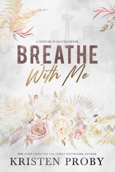 Breathe with Me - Book #7 of the With Me in Seattle