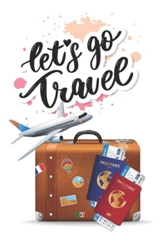 Let's Go Travel: Travel Journal ,Travel notebook ,Notebook,Dairy, Motivational Travel Quote (Lined blank book notebook, durable cover,for writing notes 6" x 9", 103 pages Lined