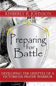 Paperback Preparing for Battle: Developing the Lifestyle of a Victorious Prayer Warrior Book