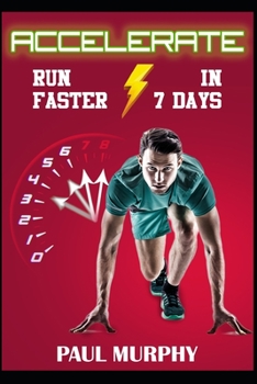 Paperback Accelerate: Run Faster in 7 Days Book