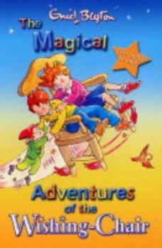 The Magical Adventures of the Wishing Chair (The Adventures of the Wishing Chair, The Wishing Chair Again) - Book  of the Wishing Chair