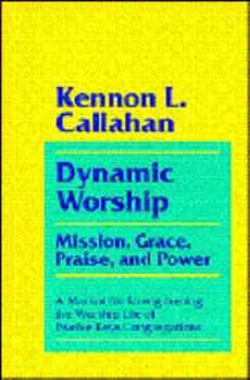 Hardcover Dynamic Worship: Mission, Grace, Praise, and Power: A Manual for Strengthening the Worship Life of Twelve Keys Congr Book