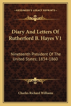 Paperback Diary And Letters Of Rutherford B. Hayes V1: Nineteenth President Of The United States; 1834-1860 Book