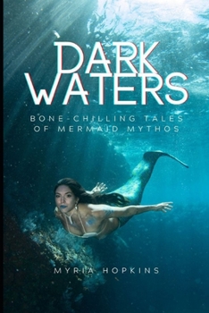 Paperback Dark Waters: Bone-Chilling Tales of Mermaid Mythos Book