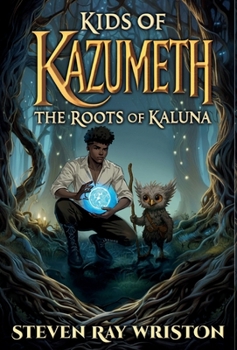 Kids of Kazumeth: The Roots of Kaluna (The Kids of Kazumeth)