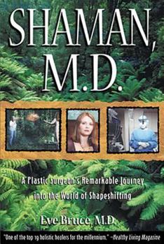 Paperback Shaman, M.D.: A Plastic Surgeon's Remarkable Journey Into the World of Shapeshifting Book