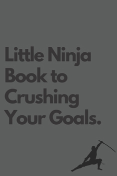 Paperback Little Ninja Book To Crushing Your Goals: Motivational Notebook Journal Blank lined Journal 110 pages Book