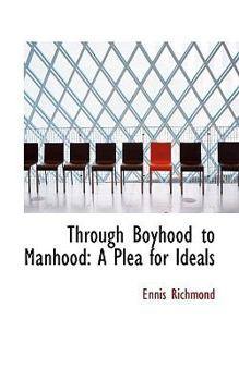 Paperback Through Boyhood to Manhood: A Plea for Ideals Book