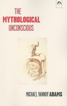 Paperback The Mythological Unconscious: Second, Expanded Edition Book