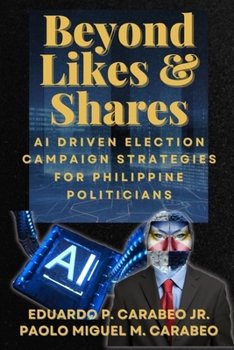 Beyond Like and Shares: AI Driven Election Campaign Strategies for Philippine Politicians