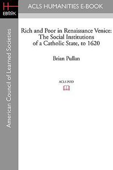 Paperback Rich and Poor in Renaissance Venice: The Social Institutions of a Catholic State, to 1620 Book