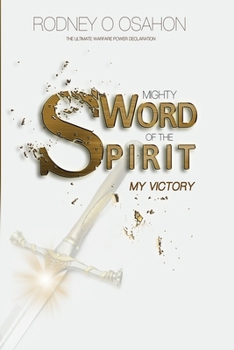 Paperback Mighty Sword of the Spirit: The Ultimate Warfare Power Declaration (My Victory) Book