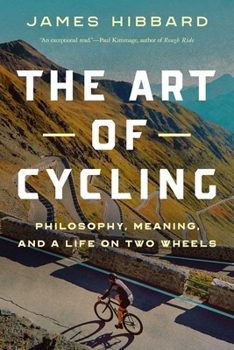 Hardcover The Art of Cycling: Philosophy, Meaning, and a Life on Two Wheels Book