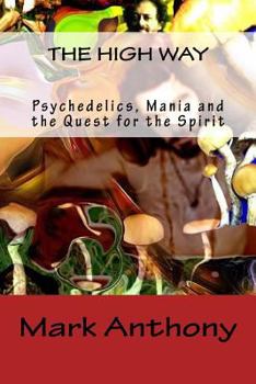Paperback The High Way: Psychedelics, Mania and the Quest for the Spirit Book