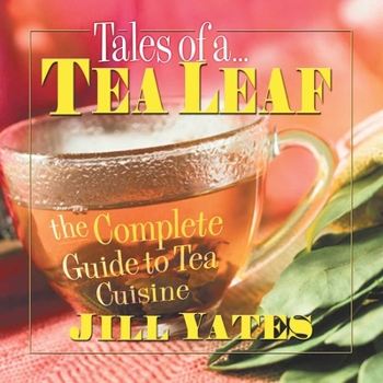 Paperback Tales of a Tea Leaf: The Complete Guide to Tea Cuisine Book