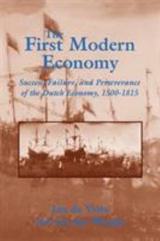 Paperback The First Modern Economy: Success, Failure, and Perseverance of the Dutch Economy, 1500 1815 Book