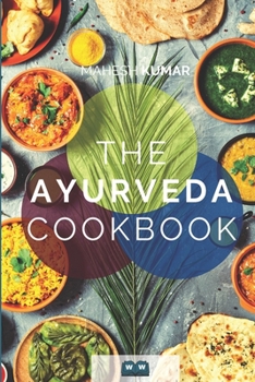 Paperback The Ayurveda Cookbook: The Ayurveda book for self-healing and detoxification. Includes 100 recipes and Dosha test. Book