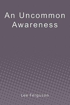 Paperback An Uncommon Awareness: A Layman's Guide to Mental, Emotional, and Spiritual Fitness Book
