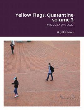 Paperback Yellow Flags: Quarantine volume 3: May 2020-July 2020 Book