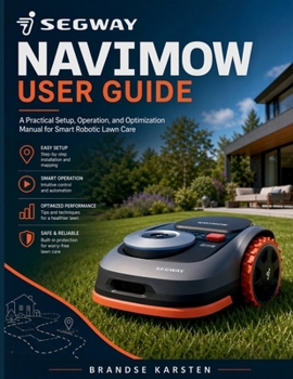 Segway Navimow User Guide: A Practical Setup, Operation, and Optimization Manual for Smart Robotic Lawn Care