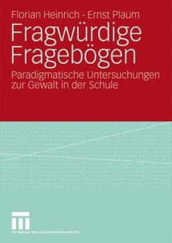 Paperback Fragwürdige Fragebögen: Paradigmatische Untersuchungen Zur Gewalt in Der Schule [German] Book