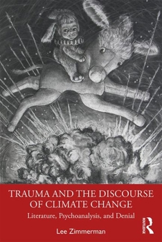 Paperback Trauma and the Discourse of Climate Change: Literature, Psychoanalysis and Denial Book