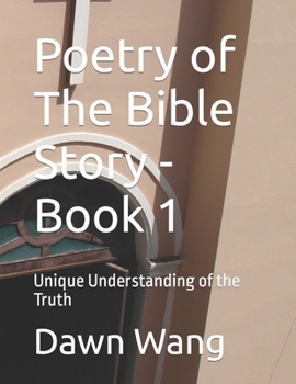 Paperback Poetry of The Bible Story - Book 1: Unique Understanding of the Truth Book