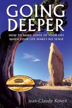Paperback Going Deeper: How to Make Sense of Your Life When Your Life Makes No Sense Book