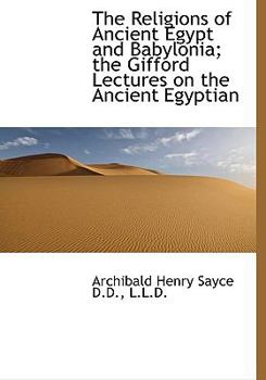 Hardcover The Religions of Ancient Egypt and Babylonia; The Gifford Lectures on the Ancient Egyptian Book