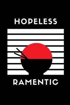 Paperback Hopeless Ramentic: Notebook / Simple Blank Lined Writing Journal / Diet / Cooking / Recipes / For Chefs / Cooks / Joke / Love / Noodle Lo Book