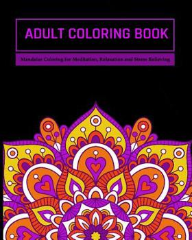 Adult Coloring Book: Mandalas Coloring for Meditation, Relaxation and Stress Relieving 50 mandalas to color