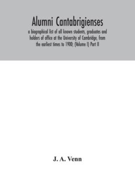 Paperback Alumni cantabrigienses; a biographical list of all known students, graduates and holders of office at the University of Cambridge, from the earliest t Book