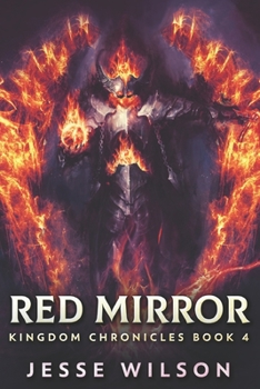 Red Mirror: Large Print Edition - Book #4 of the Kingdom Chronicles