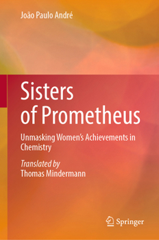 Hardcover Sisters of Prometheus: Unmasking Women's Achievements in Chemistry Book