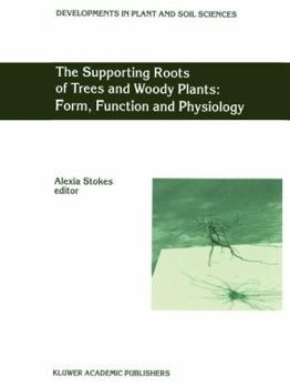 Paperback The Supporting Roots of Trees and Woody Plants: Form, Function and Physiology Book